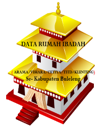 DATA RUMAH IBADAH ( ARAMA/VIHARA/CETIYA/TITD/KLENTENG) Se- Kabupaten Buleleng